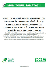 Analiza realizării angajamentelor asumate în domeniul sănătății și respectarea procedurilor de consultare publică cu societatea civilă în procesul decizional. (Planurile de acțiuni ale Guvernului, MS, ANSP, AMDM, CNAM, în perioada Iunie-Decembrie 2023).